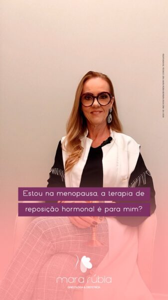 [VÍDEO] Entrei na menopausa, a terapia de reposição hormonal é para mim?