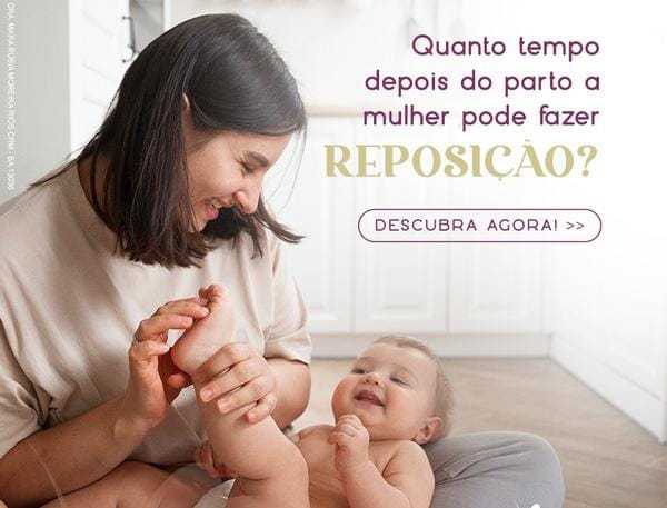 Quanto tempo depois do parto a mulher pode fazer reposição? Descubra agora!