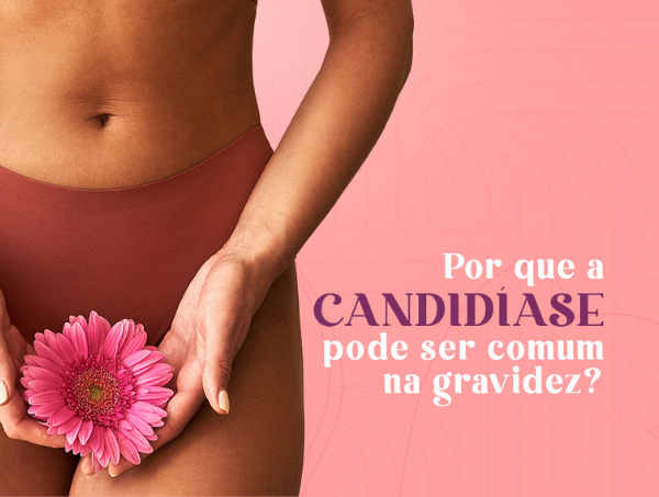 Por que a candidíase pode ser comum na gravidez?